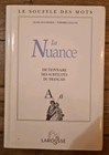 LA NUANCE Dictionnaire des subtilités du français - Le Souffle des Mots Larousse