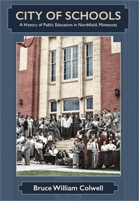 City of Schools: A History of Public Education in Northfield, Minnesota (Hardbac