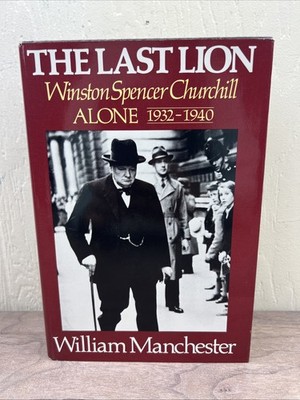 The Last Lion: Winston Spencer Churchill Alone 1932-1940 First Edition 2nd Print