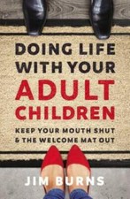 Doing Life With Your Adult Children: Keep Your Mouth Shut And The Welcome M...