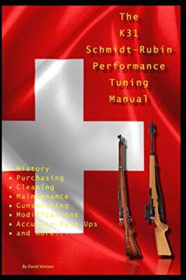 The K31 Schmidt Rubin Performance Tuning Manual: Gunsmithing tips for ...