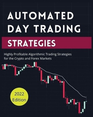 Automated Day Trading Strategies: Highly Profitable Algorithmic Trading Strategi