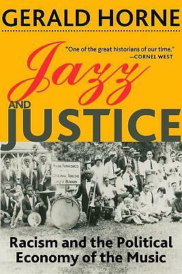 Jazz and Justice: Racism and the Political Economy of the Music by Gerald...