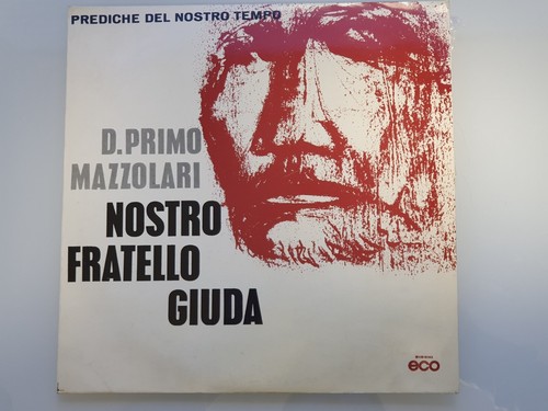VINILE NOSTRO FRATELLO GIUDA : PREDICHE DEL NOSTRO TEMPO - D.PRIMO MAZZOLARI