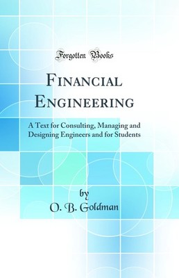 Financial Engineering: A Text for Consulting (Classic Reprint)
