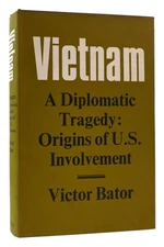 Victor Bator VIETNAM: A DIPLOMATIC TRAGEDY Origins of U. S. Involvement 1st Edit