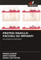 Protesi MAXILLO-FACCIALI SU Impianti UN Approccio Protesico Manoj Kumar (U. A.)