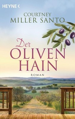 Der Olivenhain: Roman, Courtney Miller Santo