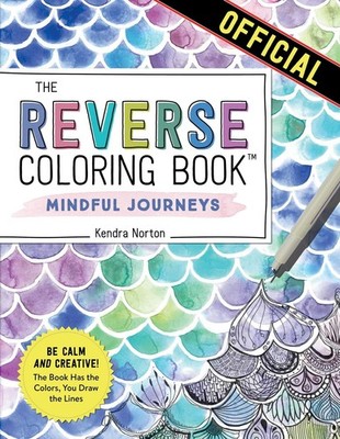 The Reverse Coloring Book : Mindful Journeys: Be Calm and Creative: Book...