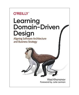 Learning Domain-Driven Design: Aligning Software Architecture and Business Strat