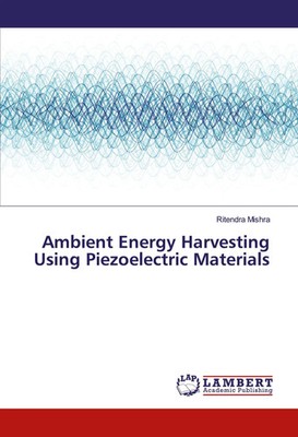 Ritendra Mishra | Ambient Energy Harvesting Using Piezoelectric Materials | Buch