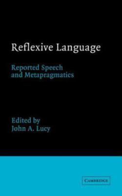 Reflexive Language: Reported Speech and Metapragmatics by 
