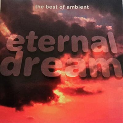 Various - Eternal Dream: The Best Of Ambient CD