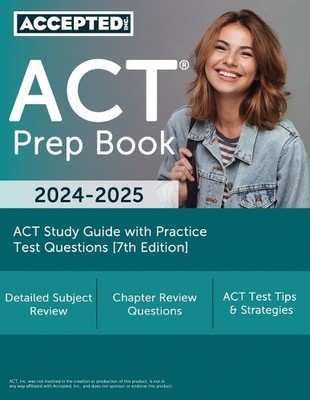 ACT Prep Book 2024-2025: ACT Study Guide with Practice Test Questions [7th