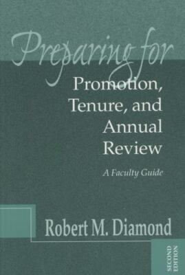 Preparing for Promotion, Tenure and Annual Review : A Faculty Guide (2004)