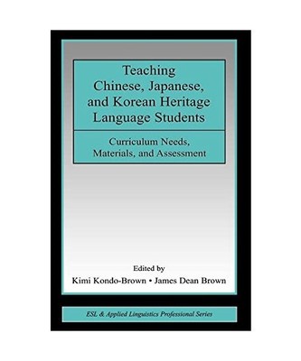 Teaching Chinese, Japanese, and Korean Heritage Language Students, Kimi Kondo-Br