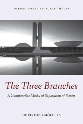 Christoph Moellers The Three Branches (Taschenbuch) Oxford Constitutional Theory