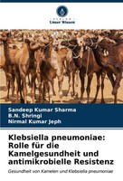 Klebsiella Pneumoniae: Rolle FüR Die Kamelgesundheit Und Antimikrobielle Resiste