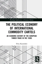 The Political Economy of International Commodity Cartels: An Economic History of