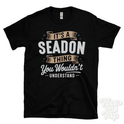 IT'S A SEADON THING YOU WOULD'T UNDERSTAND T-SHIRT Name Nachname Familie Geschenk