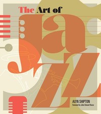 The Art of Jazz: A Visual History, Shipton, Alyn, Acceptable Book