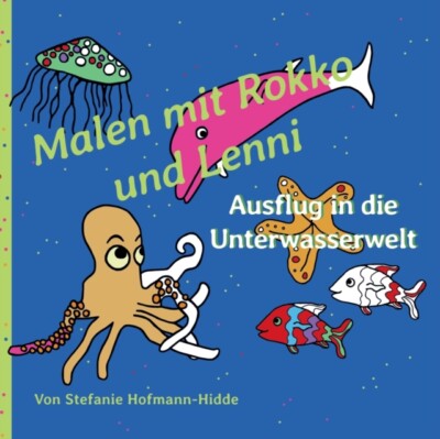 Hofmann-Hidde - Malen mit Rokko und Lenni Ausflug in die Unterwasserwe - X555z