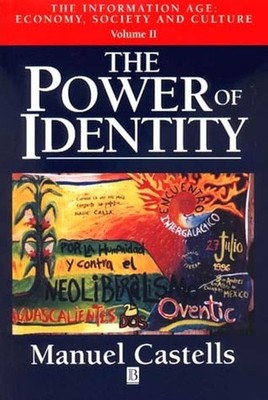 The Power of Identity (The Information Age: Economy, Society and Culture, Vo...