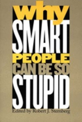Why Smart People Can Be So Stupid Paperback