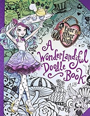 Ever after High - A Wonderlandiful Doodle Book Paperback Jeanine