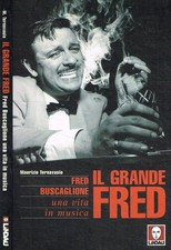 Il grande Fred. Fred Buscaglione. Ternavasio Maurizio. 2000. .