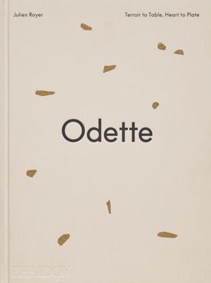 Odette: Terroir to Table, Heart to Plate [A Cookbook] by Julien Royer NEW BOOK