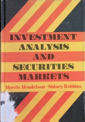 Investment Analysis and Securities Markets Mendelson, Morris and Sidney Robbins: