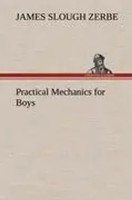 James Slough Zerbe | Practical Mechanics For Boys | Buch | Englisch (2012)