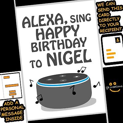 Personalised ALEXA Sing Happy Birthday Card Friend Him Her Funny ADD A NAME