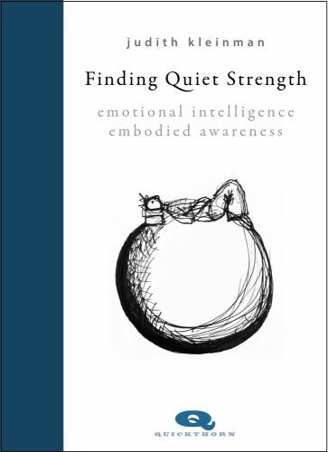 Finding Quiet Strength : Emotional Intelligence, Embodied Awareness by Judith...