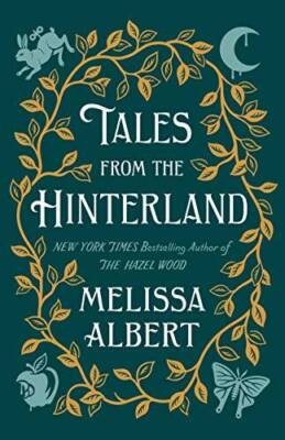 Tales from the Hinterland (The Hazel Wood) - Hardcover By Albert, Melissa - GOOD