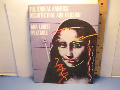 art / architecture book THE UNREAL AMERICA by ADA LOUISE HUXTABLE hc 1997 1st ed