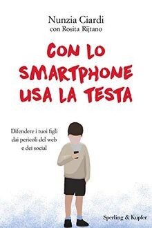 Con lo smartphone usa la testa von Ciardi, Nunzia | Buch | Zustand wie neu