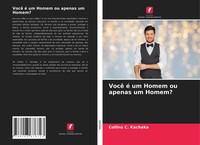 Você é Um Homem Ou Apenas Um Homem? Collins C. Kachaka Taschenbuch Portugiesisch