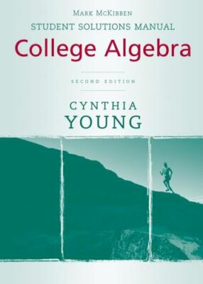 College Algebra, Student Solutions Manual by Cynthia Y. Young