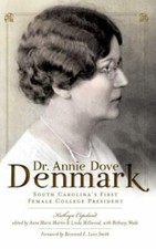Dr. Annie Dove Denmark: South Carolina's First Female College President by Co...