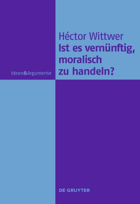 Thumbnail - Ist Es Vernünftig, Moralisch Zu Handeln? | Buch | 9783110227901