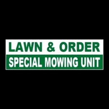 "LAWN & ORDER - SPECIAL MOWING UNIT" landscaping business STICKER sign lawnmower