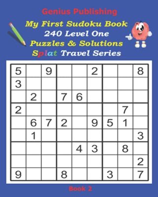 Genius Publishing - My First Sudoku Puzzles 240 Level One Puzzles & Solutions...
