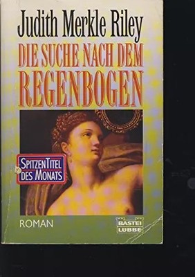 Die Suche nach dem Regenbogen (Allgemeine Reihe. Bastei Lübbe Taschenbücher), Ju