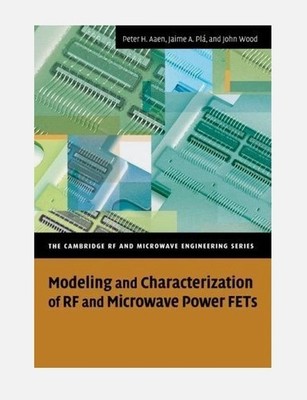 Modeling and Characterization of RF and Microwave Power FETs 2007 *NEW*