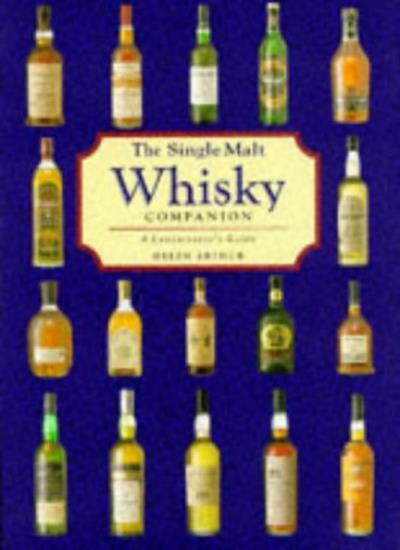 THE SINGLE MALT WHISKY: A CONNOISSEUR'S GUIDE By HELEN ARTHUR
