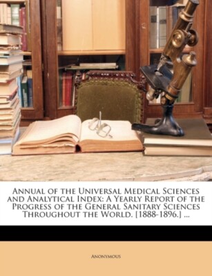 Anonymous - Annual of the Universal Medical Sciences and Analytical In - X555z