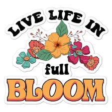 Live Life In Full Bloom Vinyl Decal Sticker Indoor Outdoor 3 Sizes 8803 Live Life In Full Bloom Vinyl Decal Sticker Indoor Outdoor 3 Sizes 8803