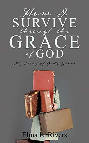 Surviving by Grace Through Rivers by Elma L